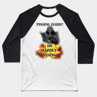 pissing hard or hardly pissing Baseball T-Shirt